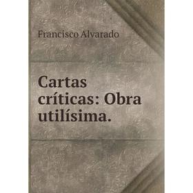 

Книга Cartas críticas: Obra utilísima.