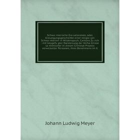 

Книга Schwärmerische Gräuelscenen, oder, Kreuzigungsgeschichte einer religiösen Schwärmerinn in Wildenspuch, Cantons Zürich