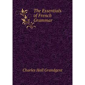 

Книга The Essentials of French Grammar