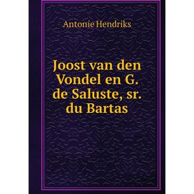 

Книга Joost van den Vondel en G. de Saluste, sr. du Bartas