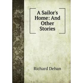 

Книга A Sailor's Home: And Other Stories