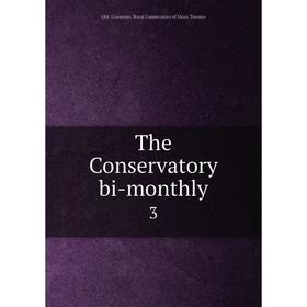 

Книга The Conservatory bi-monthly 3
