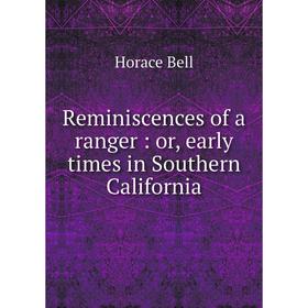 

Книга Reminiscences of a ranger: or, early times in Southern California