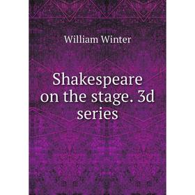 

Книга Shakespeare on the stage. 3d series