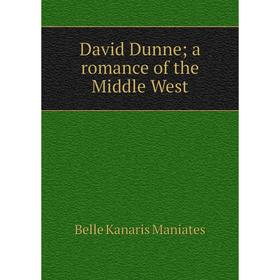 

Книга David Dunne; a romance of the Middle West