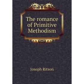 

Книга The romance of Primitive Methodism