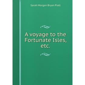 

Книга A voyage to the Fortunate Isles, etc.