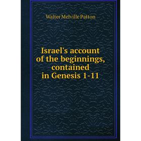 

Книга Israel's account of the beginnings, contained in Genesis 1-11