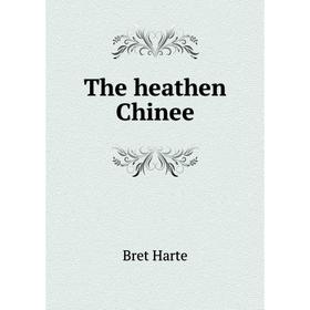 

Книга The heathen Chinee