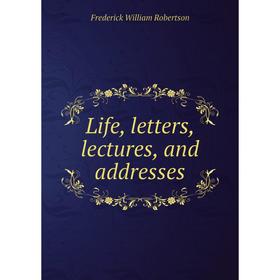 

Книга Life, letters, lectures, and addresses