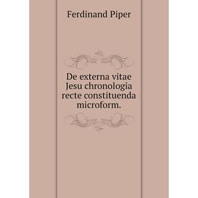 

Книга De externa vitae Jesu chronologia recte constituenda microform.