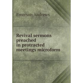 

Книга Revival sermons preached in protracted meetings microform