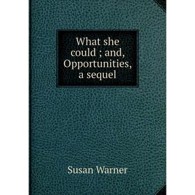 

Книга What she could; and, Opportunities, a sequel