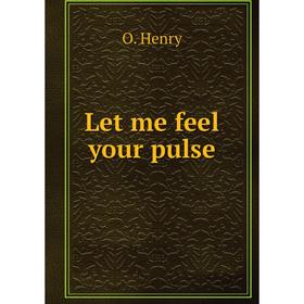 

Книга Let me feel your pulse