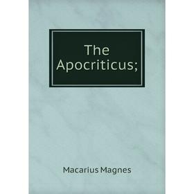 

Книга The Apocriticus;