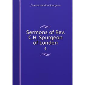 

Книга Sermons of Rev. C. H. Spurgeon of London 6