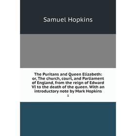 

Книга The Puritans and Queen Elizabeth: or, The church, court, and Parliament of England, from the reign of Edward VI to the death of the queen. With