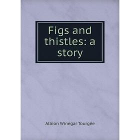 

Книга Figs and thistles: a story
