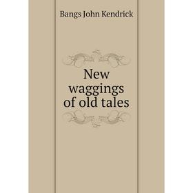 

Книга New waggings of old tales