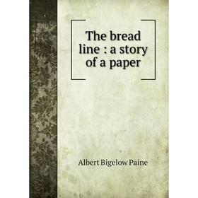 

Книга The bread line: a story of a paper