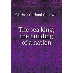 

Книга The sea king; the building of a nation