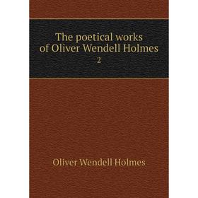 

Книга The poetical works of Oliver Wendell Holmes 2