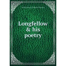 

Книга Longfellow & his poetry