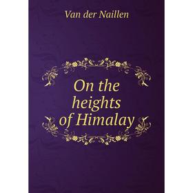 

Книга On the heights of Himalay