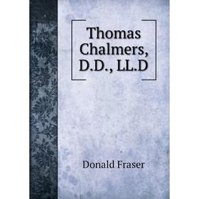 

Книга Thomas Chalmers, D. D., LL. D