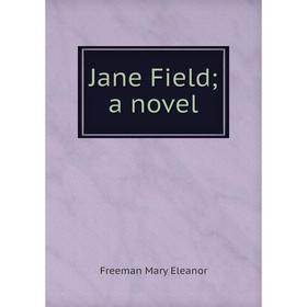 

Книга Jane Field; a novel