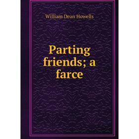 

Книга Parting friends; a farce