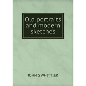 

Книга Old portraits and modern sketches
