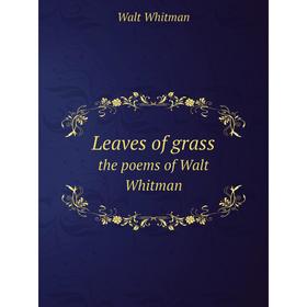 

Книга Leaves of grassthe poems of Walt Whitman