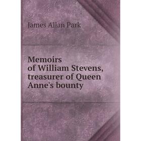 

Книга Memoirs of William Stevens, treasurer of Queen Anne's bounty