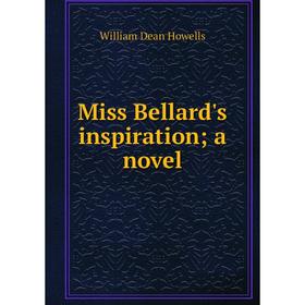 

Книга Miss Bellard's inspiration; a novel