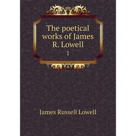 

Книга The poetical works of James R. Lowell 1
