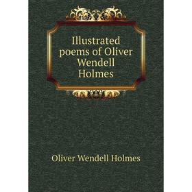 

Книга Illustrated poems of Oliver Wendell Holmes