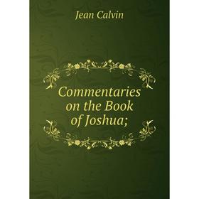 

Книга Commentaries on the Book of Joshua;