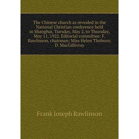 

Книга The Chinese church as revealed in the National Christian conference held in Shanghai, Tuesday, May 2, to Thursday, May 11, 1922. Editorial commi