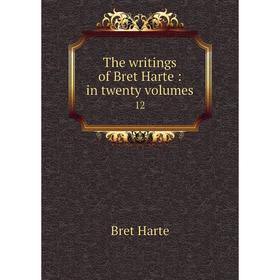 

Книга The writings of Bret Harte: in twenty volumes 12