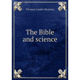 

Книга The Bible and science