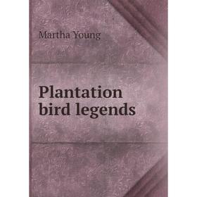 

Книга Plantation bird legends