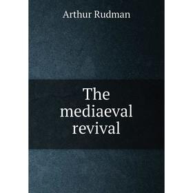 

Книга The mediaeval revival