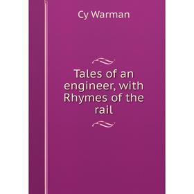 

Книга Tales of an engineer, with Rhymes of the rail
