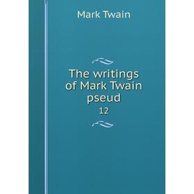 

Книга The writings of Mark Twain pseud 12