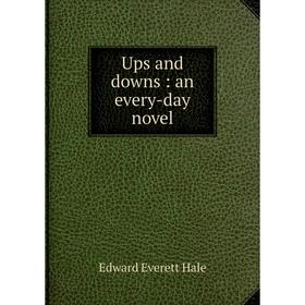 

Книга Ups and downs: an every-day novel