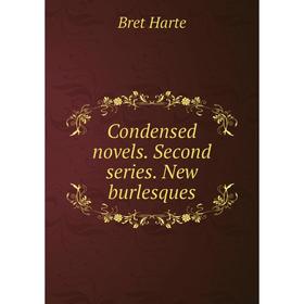 

Книга Condensed novels. Second series. New burlesques