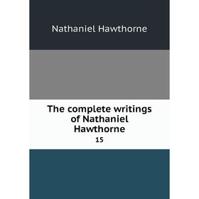 

Книга The complete writings of Nathaniel Hawthorne 15