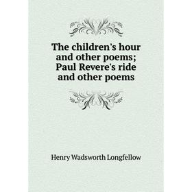 

Книга The children's hour and other poems; Paul Revere's ride and other poems