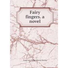 

Книга Fairy fingers. a novel